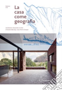 La casa come geografia. Architetture domestiche in Perù di Sandra Barclay e Jean Pierre Crousse libro di Foti Fabrizio