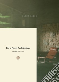 For a Novel Architecture. Ciné-roman 2000-2020 libro di Nader Karim