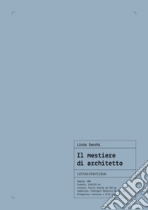 Il mestiere di architetto libro di Sacchi Livio