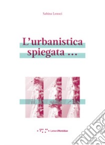 L'urbanistica spiegata... libro di Lenoci Sabina