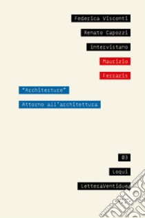 «Architesture». Attorno all'architettura libro di Visconti Federica; Capozzi Renato; Ferraris Maurizio