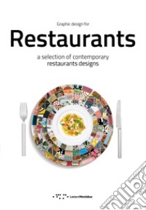 Graphic design for restaurants. A selection of contemporary restaurants designs. Ediz. illustrata libro di Buccheri R. (cur.); Distefano M. (cur.); Trovato F. (cur.)