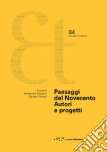 Paesaggi del novecento. Autori e progetti libro di Capuano A. (cur.); Frediani D. (cur.)