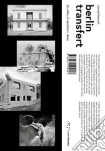 Berlin transfert. An atlas of aesthetic ideas libro di Conrad-Bercah Paolo