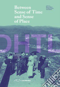 Between sense of time and sense of place libro di Marzo M. (cur.); Ferrario V. (cur.); Bertini V. (cur.)