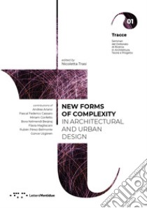 New forms of complexity in architectural and urban design libro di Trasi N. (cur.)