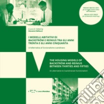 I modelli abitativi di Backstrom e Reinius tra gli anni Trenta e gli anni Cinquanta. Un'alternativa al funzionalismo scandinavo. Ediz. italiana e inglese libro di Bellucci G. (cur.)