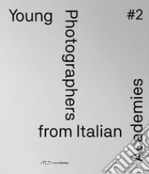 Young photographers from Italian Academies. Ediz. italiana e inglese. Vol. 2 libro di Antoci R. (cur.)