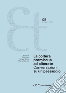 La coltura promiscua ad alberate. Conversazioni su un paesaggio libro di Biasi R. (cur.); Camiz S. (cur.); Lentini M. (cur.)