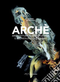 Archè. Architettura contemporanea e archeologia in Calabria libro di Arcidiacono Giuseppe