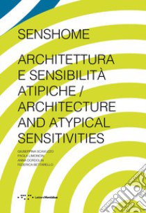 Senshome. Architettura e sensibilità atipiche libro di Scavuzzo Giuseppina; Limoncin Paola; Dordolin Anna