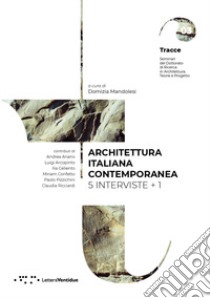 Architettura italiana contemporanea. 5 interviste + 1 libro di Mandolesi D. (cur.)