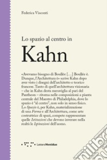 Lo spazio al centro in Kahn libro di Visconti Federica