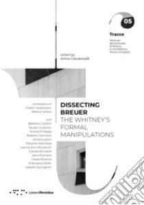 Dissecting Breuer. The Whitney's formal manipulations libro di Giovannelli A. (cur.)