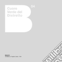 Cuore verde del distretto. Il progetto urbano strategico condiviso per Fiorano Modenese, Formigine Maranello e Sassuolo libro di Costi D. (cur.)