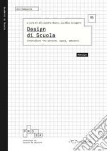 Design di scuola. Interazioni tra persone, spazi, ambienti libro di Bosco A. (cur.); Calogero L. (cur.)