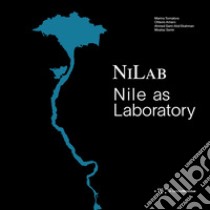 NiLab. Nile as laboratory libro di Tornatora M. (cur.); Amaro O. (cur.); Moataz S. S. A. E. (cur.)