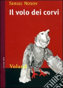 Il volo dei corvi libro di Nosov Sergej