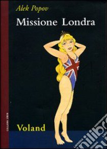 Missione Londra libro di Popov Alek