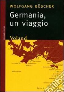 Germania. Un viaggio libro di Büscher Wolfgang