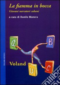 La fiamma in bocca. Giovani narratori cubani libro di Manera D. (cur.)