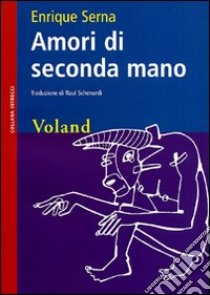 Amori di seconda mano libro di Serna Enrique