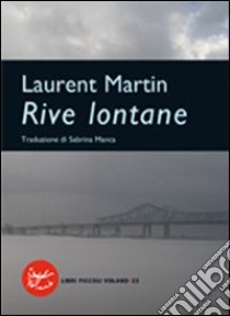 Rive lontane libro di Martin Laurent