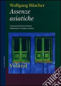 Assenze asiatiche libro di Büscher Wolfgang