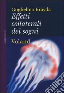 Effetti collaterali dei sogni libro di Brayda Guglielmo