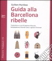 Guida alla Barcellona ribelle libro di Martínez Guillem; Moscato S. (cur.)