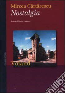 Nostalgia libro di Cartarescu Mircea; Mazzoni B. (cur.)