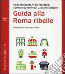 Guida alla Roma ribelle libro