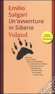 Un'avventura in Siberia libro di Salgari Emilio; Gallo C. (cur.); Niero A. (cur.)