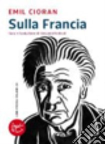 Sulla Francia libro di Cioran Emil M.; Rotiroti G. (cur.)