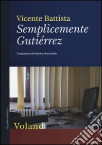 Semplicemente Gutierrez libro di Battista Vicente