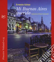 Mi Buenos Aires querido libro di Schoo Ernesto