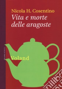 Vita e morte delle aragoste libro di Cosentino Nicola H.