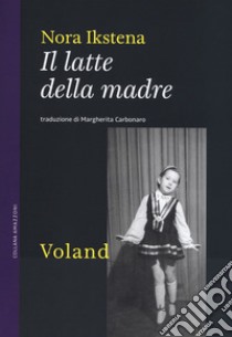 Il latte della madre libro di Ikstena Nora