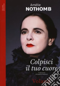 Colpisci il tuo cuore libro di Nothomb Amélie