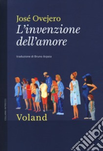 L'invenzione dell'amore libro di Ovejero José