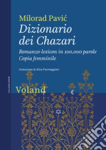 Dizionario dei Chazari. Romanzo-lexicon in 100.000 parole. Copia femminile libro di Pavic Milorad