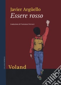 Essere rosso libro di Argüello Javier