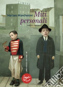 Miti personali. Sedici racconti libro di Marchesini Matteo