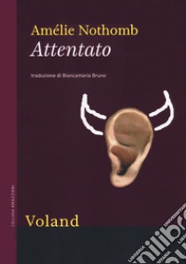 Attentato. Nuova ediz. libro di Nothomb Amélie