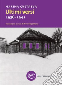 Ultimi versi. 1938-1941. Testo russo a fronte libro di Cvetaeva Marina; Napolitano P. (cur.)