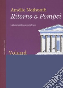 Ritorno a Pompei. Nuova ediz. libro di Nothomb Amélie