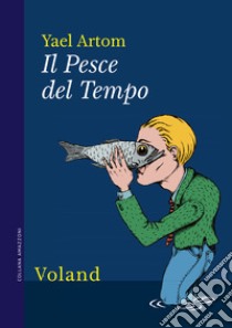 Il pesce del tempo libro di Artom Yael