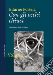 Con gli occhi chiusi libro di Portela Edurne