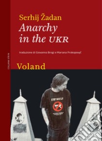 Anarchy in the UKR libro di Zhadan Serhij