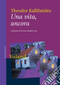 Una vita, ancora libro di Kallifatides Theodor